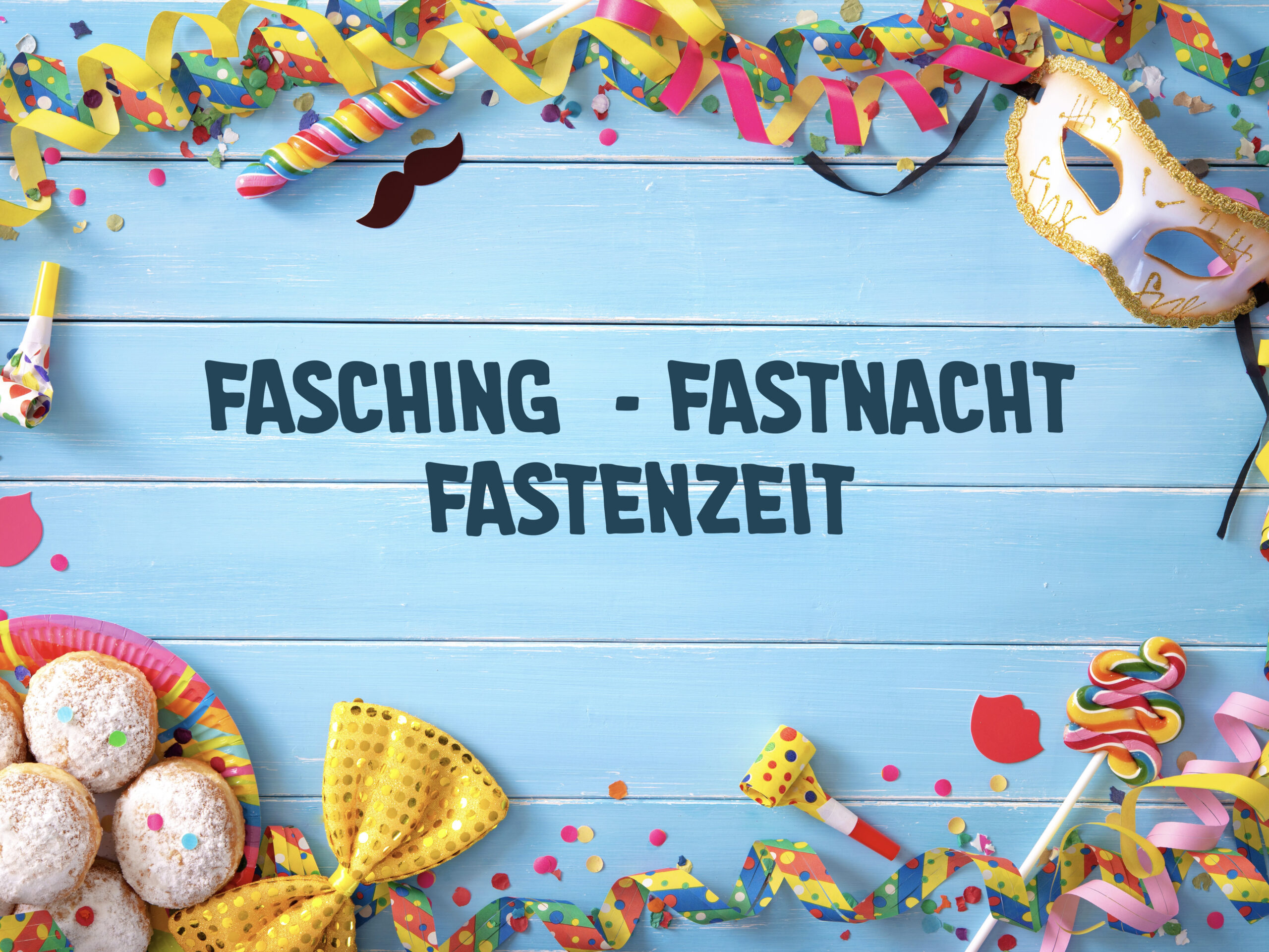 Fasching – Fastnacht – Fastenzeit