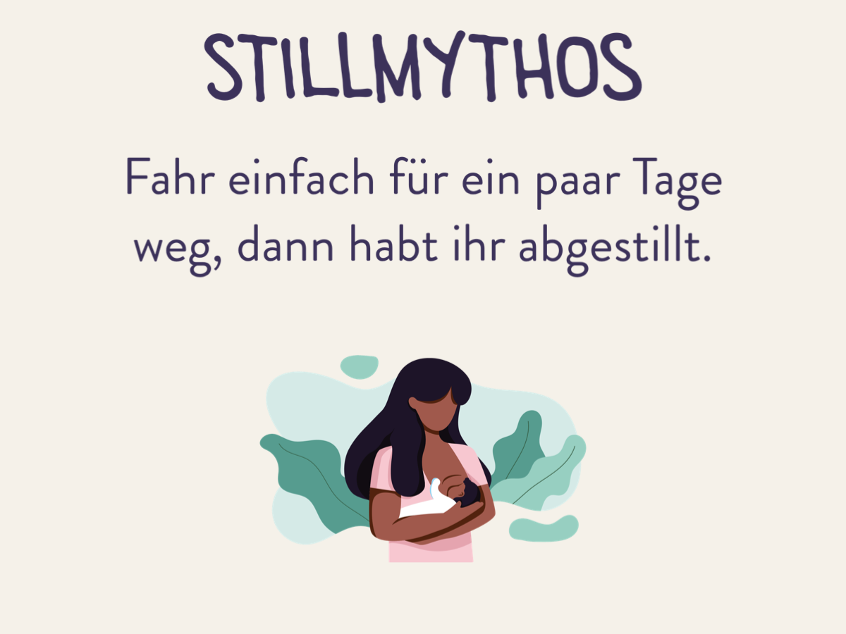 Stillmythos: Wegfahren zum Abstillen